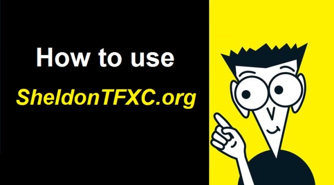 How to use SheldonTFXC.org